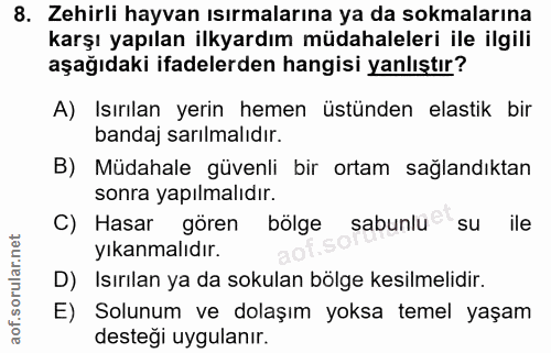 8. soru: Zehirli hayvan ısırmalarına ya da sokmalarına karşı yapılan ilkyardım müdahaleleri ile ilgili aşağıdaki ifadelerden h…