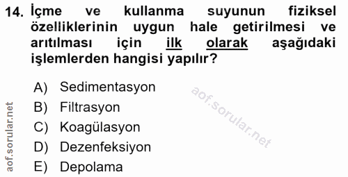 14. soru: İçme ve kullanma suyunun fiziksel özelliklerinin uygun hale getirilmesi ve arıtılması için ilk olarak aşağıdaki işlem…