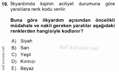 19. soru: İlkyardımda kişinin aciliyet durumuna göre yaralılara renk kodu verilir. Buna göre ilkyardım açısından öncelikli müda…