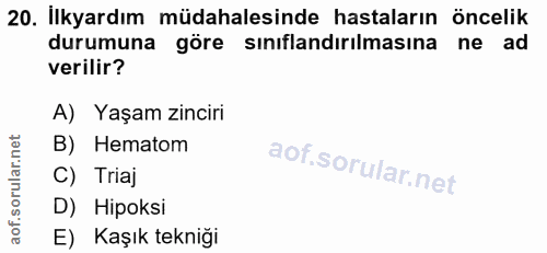 20. soru: Ilkyardım müdahalesinde hastaların öncelik durumuna göre sınıflandırılmasına ne ad verilir? A) Yaşam zinciri B) Hemat…