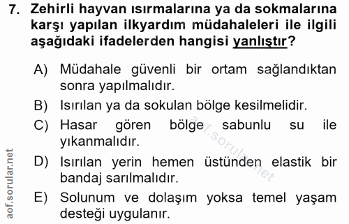 7. soru: Zehirli hayvan ısırmalarına ya da sokmalarına karşı yapılan ilkyardım müdahaleleri ile ilgili aşağıdaki ifadelerden h…