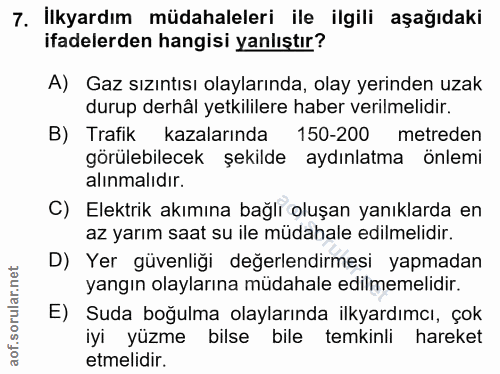7. soru: İlkyardım müdahaleleri ile ilgili aşağıdaki ifadelerden hangisi yanlıştır? A) Gaz sızıntısı olaylarında, olay yerinde…