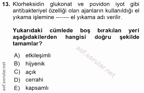 13. soru: Klorheksidin glukonat ve povidon iyot gibi antibakteriyel özelliği olan ajanların kullanıldığı el yıkama işlemine - e…