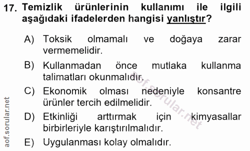 17. soru: Temizlik ürünlerinin kullanımı ile ilgili aşağıdaki ifadelerden hangisi yanlıştır? A) Toksik olmamalı ve doğaya zarar…