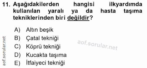 11. soru: Aşağıdakilerden hangisi ilkyardımda kullanılan yaralı ya da hasta taşıma tekniklerinden biri değildir? A) Altın beşik…