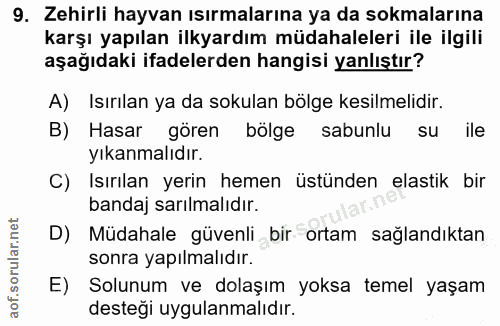 9. soru: Zehirli hayvan ısırmalarına ya da sokmalarına karşı yapılan ilkyardım müdahaleleri ile ilgili aşağıdaki ifadelerden h…
