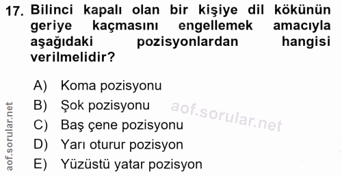 17. soru: Bilinci kapalı olan bir kişiye dil kökünün geriye kaçmasını engellemek amacıyla aşağıdaki pozisyonlardan hangisi veri…