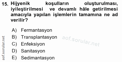 15. soru: Hijyenik koşulların oluşturulması, iyileştirilmesi ve devamlı hâle getirilmesi amacıyla yapılan işlemlerin tamamına n…