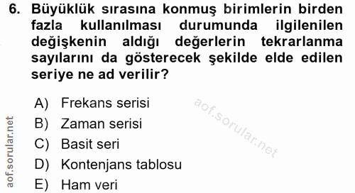 6. soru: Büyüklük sırasına konmuş birimlerin birden fazla kullanılması durumunda ilgilenilen değişkenin aldığı değerlerin tekr…
