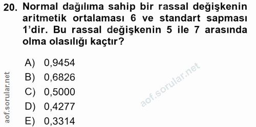 20. soru: Normal dağılıma sahip bir rassal değişkenin aritmetik ortalaması 6 ve standart sapması 'dir. Bu rassal değişkenin 5 i…
