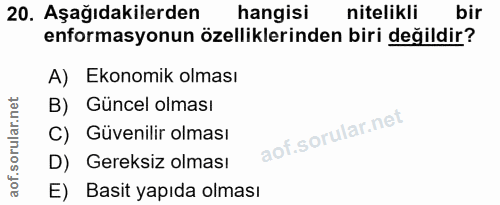 20. soru: Aşağıdakilerden hangisi nitelikli bir enformasyonun özelliklerinden biri değildir? A) Ekonomik olması B) Güncel olmas…