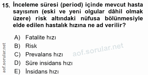 15. soru: Inceleme süresi (period) içinde mevcut hasta sayısının (eski ve yeni olgular dâhil olmak üzere) risk altındaki nüfusa…