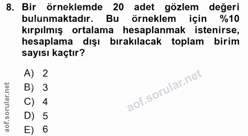 8. soru: Bir örneklemde 20 adet gözlem değeri bulunmaktadır. Bu örneklem için %10 kırpılmış ortalama hesaplanmak istenirse, he…