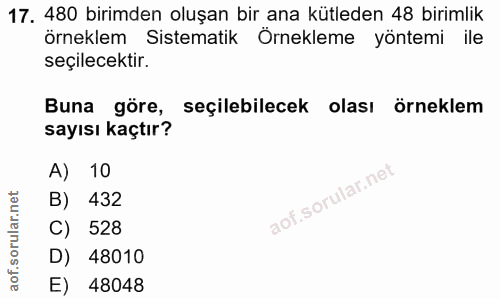 17. soru: 480 birimden oluşan bir ana kütleden 48 birimlik örneklem Sistematik Örnekleme yöntemi ile seçilecektir. Buna göre, s…