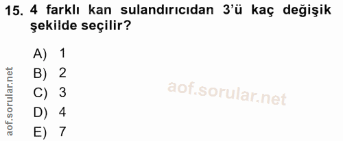 15. soru: 4 farklı kan sulandırıcıdan 3'ü kaç değişik şekilde seçilir? A) 1 B) 2 C) 3 D) 4 E) 7