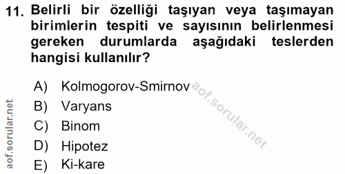 11. soru: Belirli bir özelliği taşıyan veya taşımayan birimlerin tespiti ve sayısının belirlenmesi gereken durumlarda aşağıdaki…