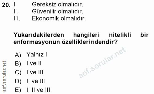 20. soru: I. Gereksiz olmalıdır. Il. Güvenilir olmalıdır. III. Ekonomik olmalıdır. Yukarıdakilerden hangileri nitelikli bir enf…