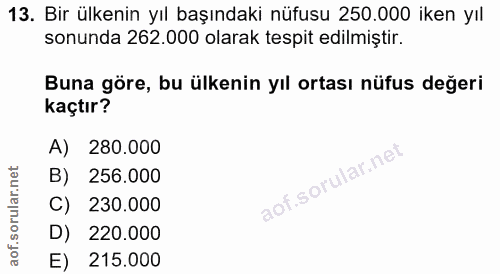 13. soru: Bir ülkenin yıl başındaki nüfusu 250.000 iken yıl sonunda 262.000 olarak tespit edilmiştir. Buna göre, bu ülkenin yıl…