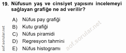 19. soru: Nüfusun yaş ve cinsiyet yapısını incelemeyi sağlayan grafiğe ne ad verilir? A) Nüfus pay grafiği B) Kutu grafiği lar.…