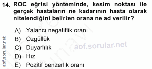 14. soru: ROC eğrisi yönteminde, kesim noktası ile gerçek hastaların ne kadarının hasta olarak nitelendiğini belirten orana ne…