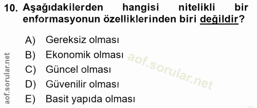 10. soru: Aşağıdakilerden hangisi nitelikli bir enformasyonun özelliklerinden biri değildir? A) Gereksiz olması C) Güncel olmas…