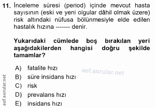 11. soru: Inceleme süresi (period) içinde mevcut hasta sayısının (eski ve yeni olgular dâhil olmak üzere) risk altındaki nüfusa…