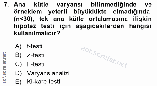 7. soru: Ana kütle varyansı bilinmediğinde ve örneklem yeterli büyüklükte olmadığında (n<30), tek ana kütle ortalamasına ilişk…