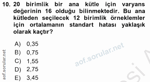 10. soru: 20 birimlik bir ana kütle için varyans değerinin 16 olduğu bilinmektedir. Bu ana kütleden seçilecek 12 birimlik örnek…