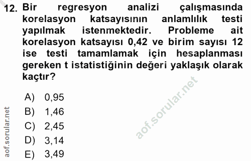 12. soru: Bir regresyon analizi çalışmasında korelasyon katsayısının anlamlılık testi yapılmak istenmektedir. Probleme ait kore…