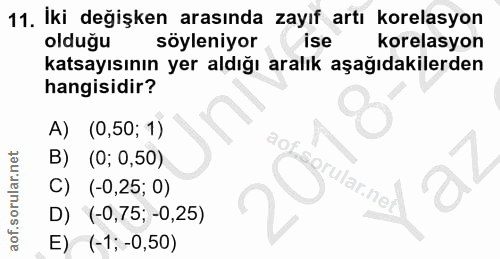 11. soru: İki değişken arasında zayıf artı korelasyon olduğu söyleniyor korelasyon katsayısının yer aldığı aralık aşağıdakilerd…