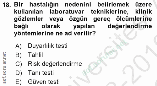 18. soru: Bir hastalığın nedenini belirlemek üzere Kullanılan laboratuvar tekniklerine, klinik gözlemler veya özgün gereç ölçüm…