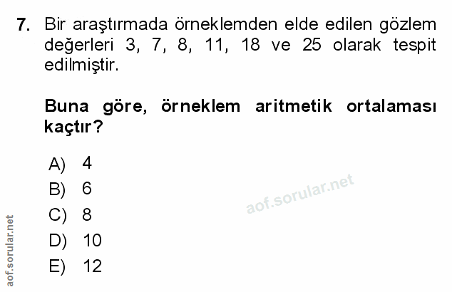 7. soru: Bir araştırmada örneklemden elde edilen gözlem değerleri 3, 7, 8, 11, 18 ve 25 olarak tespit edilmiştir. Buna göre, ö…