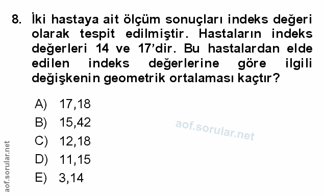 8. soru: Iki hastaya ait ölçüm sonuçları indeks değeri olarak tespit edilmiştir. Hastaların indeks değerleri 14 ve 17'dir. Bu…