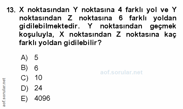 13. soru: X noktasından Y noktasına 4 farklı yol ve Y noktasından Z noktasına 6 farklı yoldan gidilebilmektedir. Y noktasından…