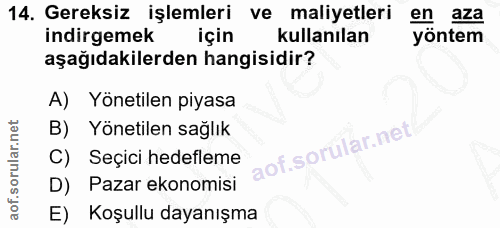 14. soru: Gereksiz işlemleri ve maliyetleri en aza indirgemek için kullanılan yöntem aşağıdakilerden hangisidir? A) Yönetilen p…