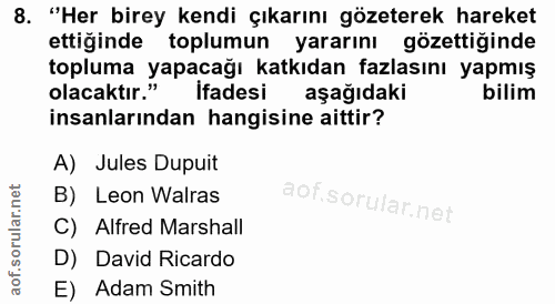 8. soru: "Her birey kendi çıkarını gözeterek hareket ettiğinde toplumun yararını gözettiğinde topluma yapacağı katkıdan fazlas…