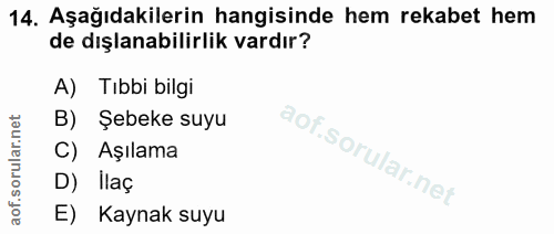 14. soru: Aşağıdakilerin hangisinde hem rekabet hem de dışlanabilirlik vardır? A Tibbi bilgi B) Şebeke suyu C) Aşılama D) ilaç…