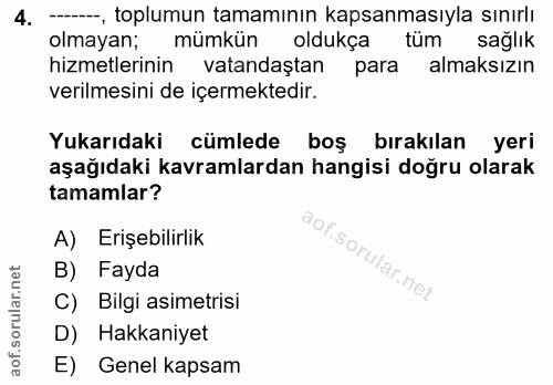 4. soru: --- toplumun tamamının kapsanmasıyla sınırlı olmayan; mümkün oldukça tüm sağlık hizmetlerinin vatandaştan para almaks…