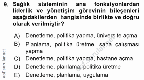 9. soru: Sağlık sisteminin ana fonksiyonlardan liderlik ve yönetişim görevinin bileşenleri aşağıdakilerden hangisinde birlikte…
