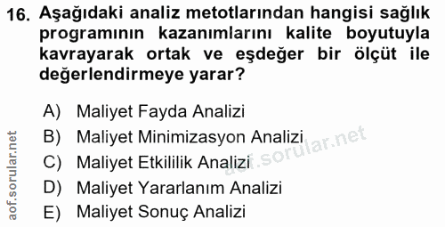 16. soru: Aşağıdaki analiz metotlarından hangisi sağlık programının kazanımlarını kalite boyutuyla kavrayarak ortak ve eşdeğer…