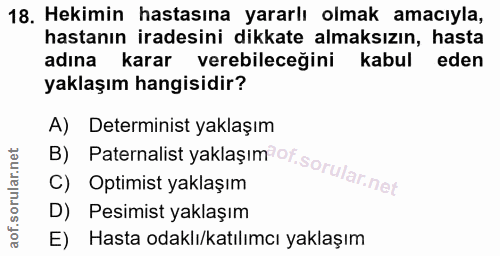 18. soru: Hekimin hastasına yararlı olmak amacıyla, hastanın iradesini dikkate almaksızın, hasta adına karar verebileceğini kab…