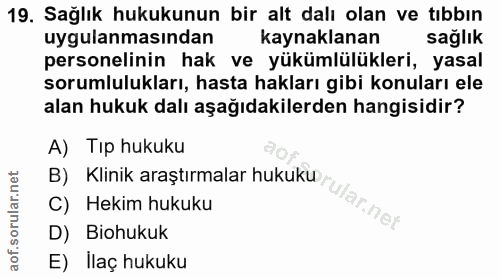 19. soru: Sağlık hukukunun bir alt dalı olan ve tıbbın uygulanmasından kaynaklanan saglik personelinin hak ve yükümlülükleri, y…