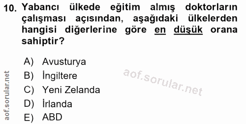 10. soru: Yabancı ülkede eğitim almış doktorların çalışması açısından, aşağıdaki ülkelerden hangisi diğerlerine göre en düşük o…