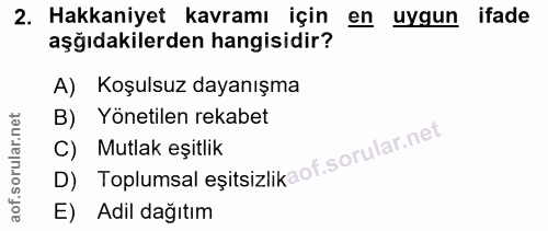 2. soru: Hakkaniyet kavramı için en uygun ifade aşıdakilerden hangisidir? A) Koşulsuz dayanışma B) Yönetilen rekabet D) Toplum…