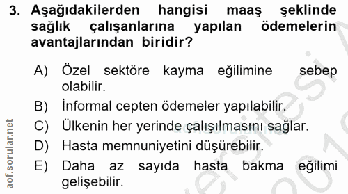 3. soru: Aşağıdakilerden hangisi maaş şeklinde sağlık çalışanlarına yapılan ödemelerin avantajlarından biridir? A) Özel sektör…