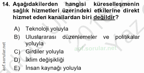 14. soru: Aşağıdakilerden hangisi küreselleşmenin sağlık hizmetleri üzerindeki etkilerine direkt hizmet eden kanallardan biri d…