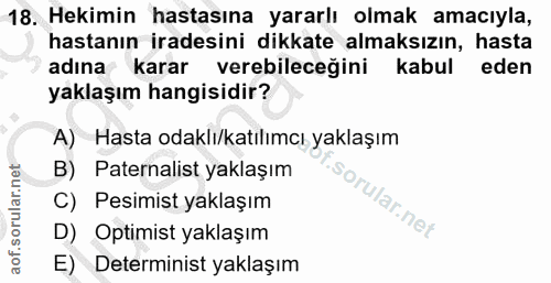 18. soru: Hekimin hastasına yararlı olmak amacıyla, hastanın iradesini dikkate almaksızın, hasta adına karar verebileceğini kab…