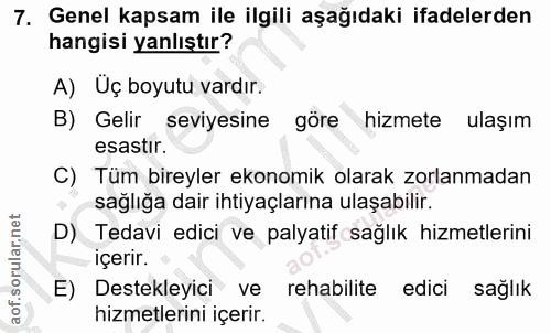 7. soru: Genel kapsam ile ilgili aşağıdaki ifadelerden hangisi yanlıştır? A) Uç boyutu vardır. B) Gelir seviyesine göre hizmet…
