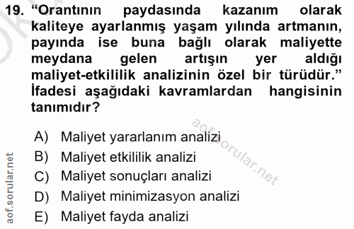 19. soru: "Orantının paydasında kazanım olarak kaliteye ayarlanmış yaşam yılında artmanın, payında ise buna bağlı olarak maliye…