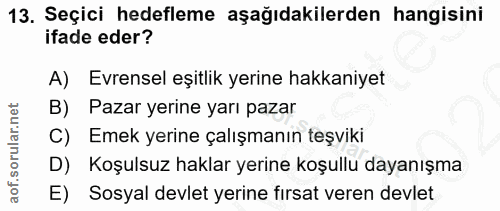 13. soru: Seçici hedefleme aşağıdakilerden hangisini ifade eder? A) Evrensel eşitlik yerine hakkaniyet B) Pazar yerine yarı paz…